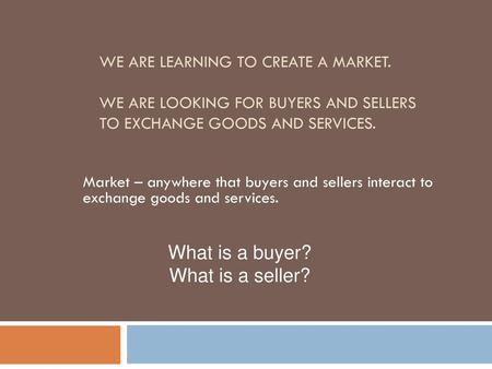 What is a buyer? What is a seller?