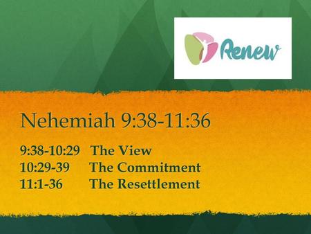 9:38-10:29 The View 10:29-39 The Commitment 11:1-36 The Resettlement