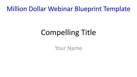 Million Dollar Webinar Blueprint Template