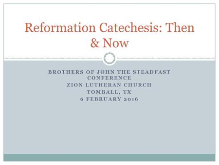 Reformation Catechesis: Then & Now