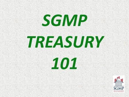 SGMP TREASURY 101.