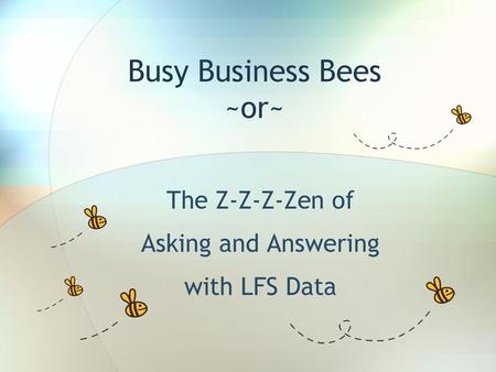 Busy Business Bees ~or~