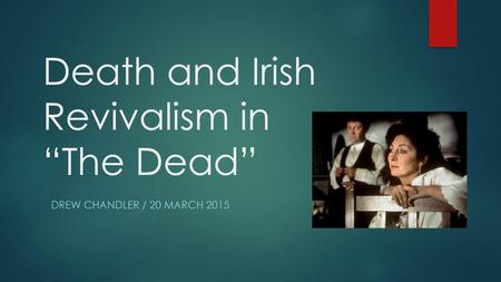 Death and Irish Revivalism in “The Dead”