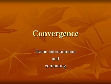 Home entertainment and computing