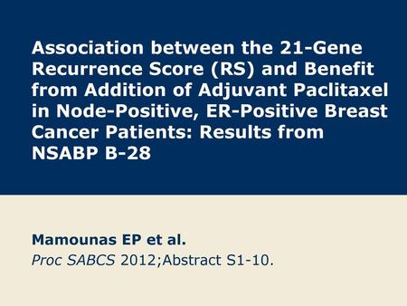 Mamounas EP et al. Proc SABCS 2012;Abstract S1-10.