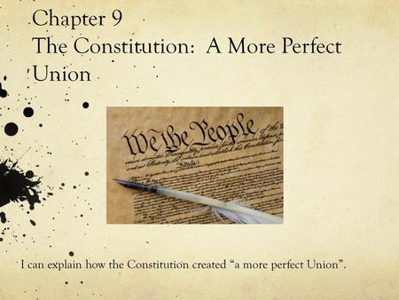 Chapter 9 The Constitution: A More Perfect Union