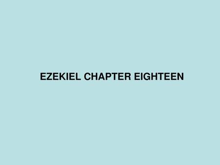 EZEKIEL CHAPTER EIGHTEEN