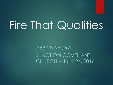 Abby Napora Junction Covenant Church – July 24, 2016