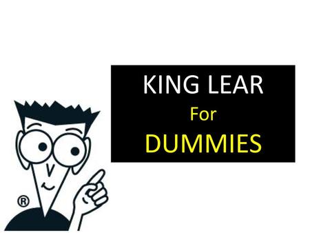 KING LEAR For DUMMIES.