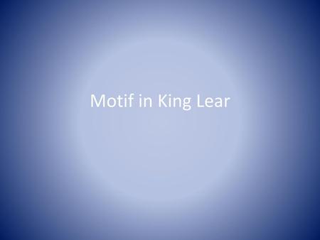 Motif in King Lear.