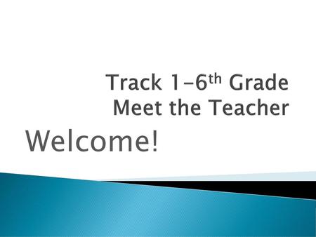 Track 1-6th Grade Meet the Teacher