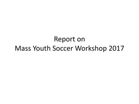 Report on Mass Youth Soccer Workshop 2017