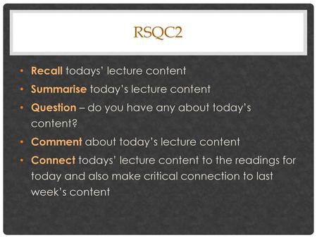 RSQC2 Recall todays’ lecture content Summarise today’s lecture content