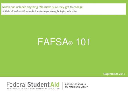 FAFSA® 101 September 2017.