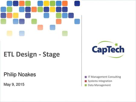 ETL Design - Stage Philip Noakes May 9, 2015.