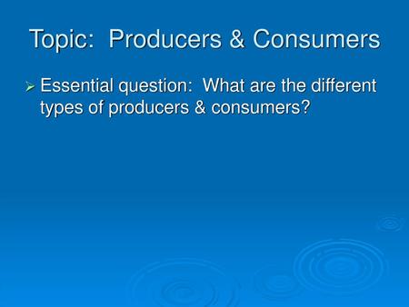 Topic: Producers & Consumers