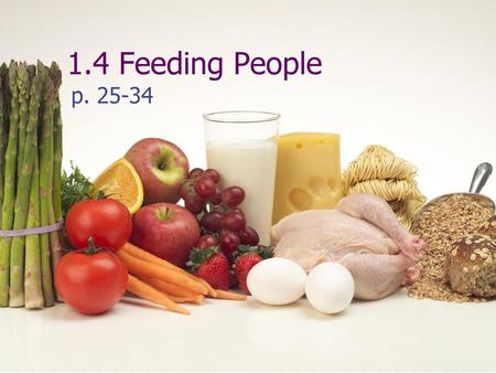 1.4 Feeding People p. 25-34.