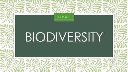 Science 1 biodiversity.