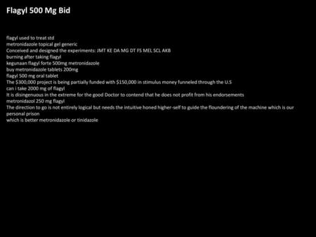 Flagyl 500 Mg Bid flagyl used to treat std metronidazole topical gel generic Conceived and designed the experiments: JMT KE DA MG DT FS MEL SCL AKB burning.