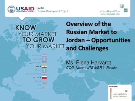 Overview of the Russian Market to Jordan – Opportunities and Challenges Ms. Elena Harvardt COO, Nexen, JTB MBR in Russia.