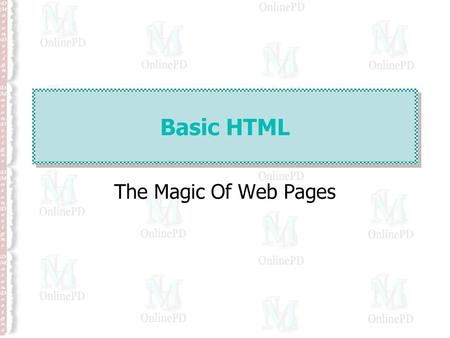 Online PD Basic HTML The Magic Of Web Pages