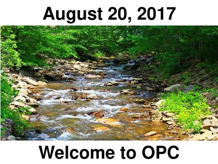 August 20, 2017 Welcome to OPC.