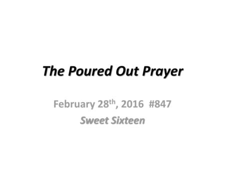 February 28th, 2016 #847 Sweet Sixteen