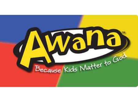 Awana Ministry Faith Baptist Church, LaGrange 09/14/2013 8:30am-2:45pm (Bus will leave at 7:15am) Price includes all materials & lunch for.