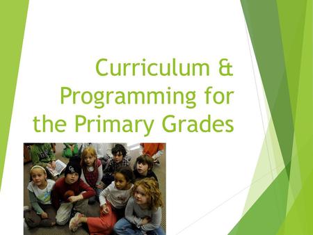 Curriculum & Programming for the Primary Grades