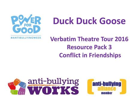 Duck Duck Goose Verbatim Theatre Tour 2016 Conflict in Friendships