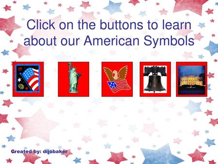 Click on the buttons to learn about our American Symbols