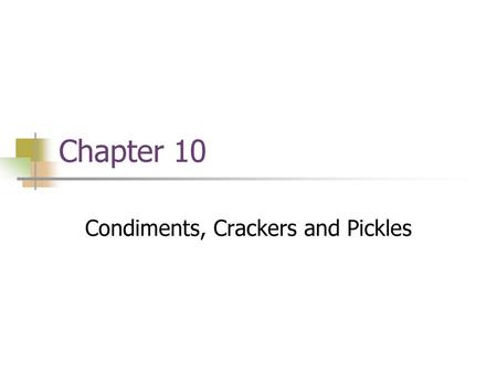 Condiments, Crackers and Pickles