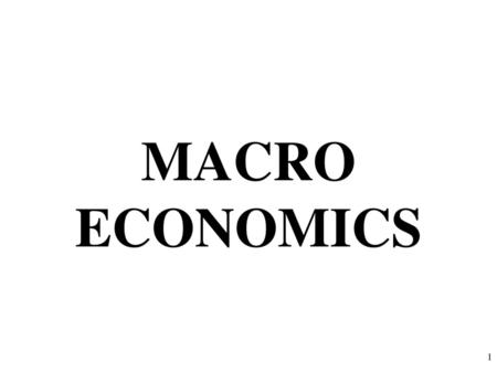 MACRO ECONOMICS.