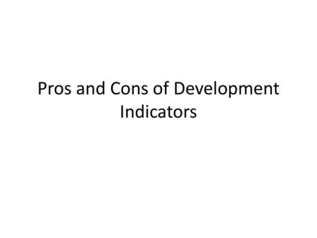 Pros and Cons of Development Indicators