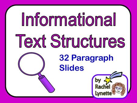 Informational Text Structures 32 Paragraph Slides by Rachel Lynette.