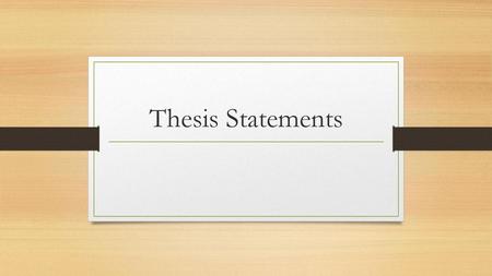 Thesis Statements.