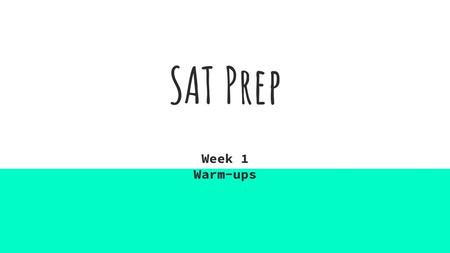 SAT Prep Week 1 Warm-ups.