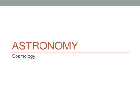 Astronomy Cosmology.