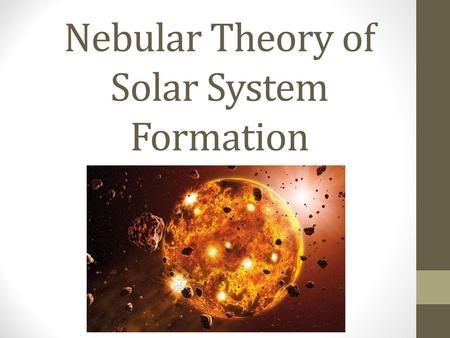 Nebular Theory of Solar System Formation