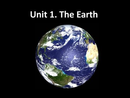 Unit 1. The Earth.