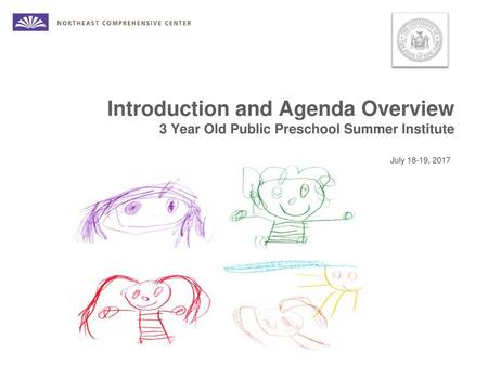 Welcome! Purpose: To provide NYSED-funded 3 year old preschool administrators and teachers an opportunity to learn about child development and learning,