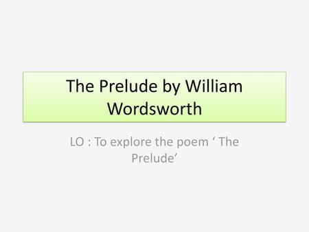 The Prelude by William Wordsworth