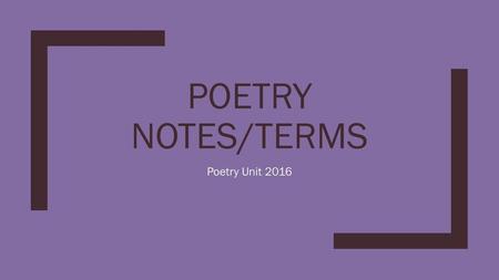 Poetry Notes/Terms Poetry Unit 2016.