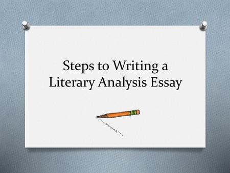 Steps to Writing a Literary Analysis Essay