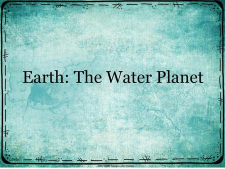 Earth: The Water Planet