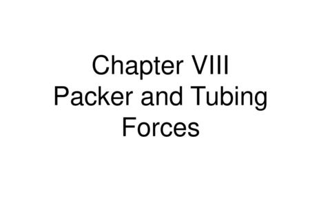 Chapter VIII Packer and Tubing Forces.