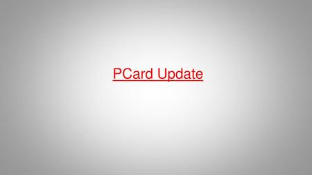 PCard Update.