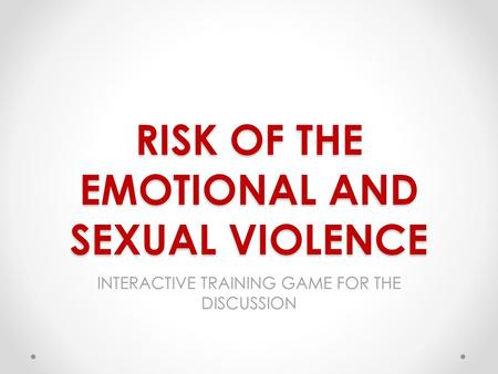 RISK OF THE EMOTIONAL AND SEXUAL VIOLENCE