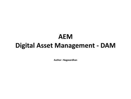 AEM Digital Asset Management - DAM Author : Nagavardhan