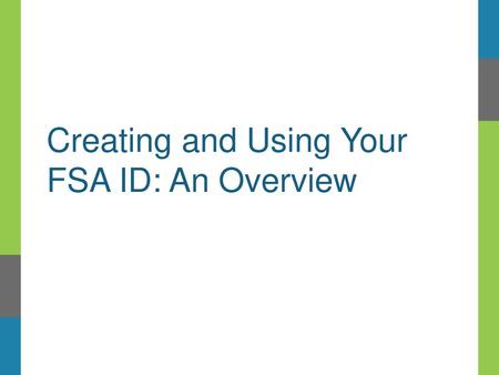 Creating and Using Your FSA ID: An Overview